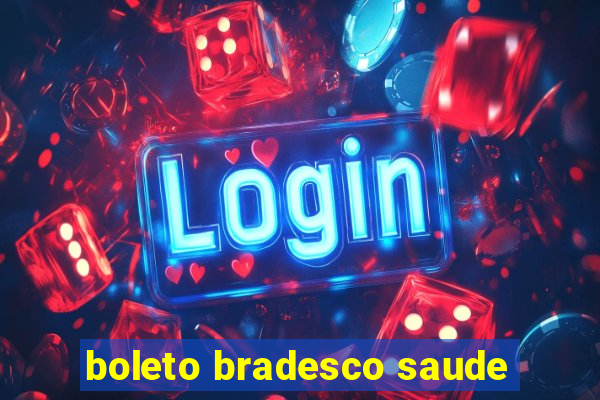 boleto bradesco saude